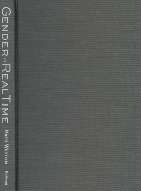 Book cover of: Gender in Real Time. By: Kath Weston