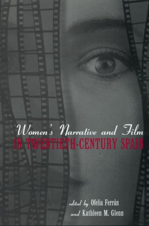 Women's Narrative and Film in 20th Century Spain