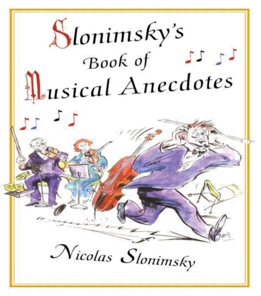 Book cover of: Slonimsky's Book of Musical Anecdotes. By: Nicho Slonimsky
