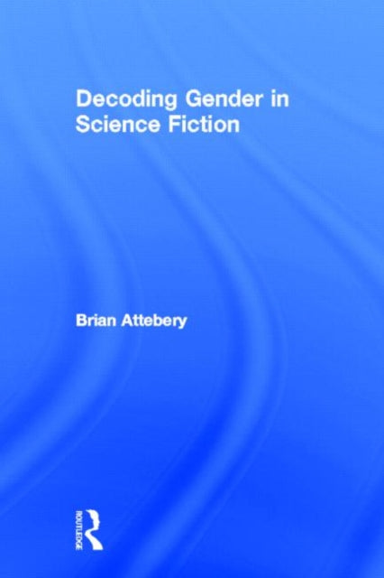 Book cover of: Decoding Gender in Science Fiction