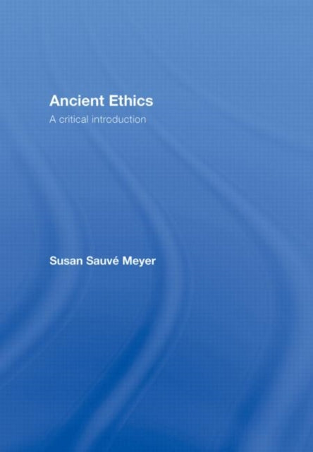 Book cover of: Ancient Ethics. By: Susan Suave Meyer, Susan Sauvé Meyer, Susan Sauvé Meyer