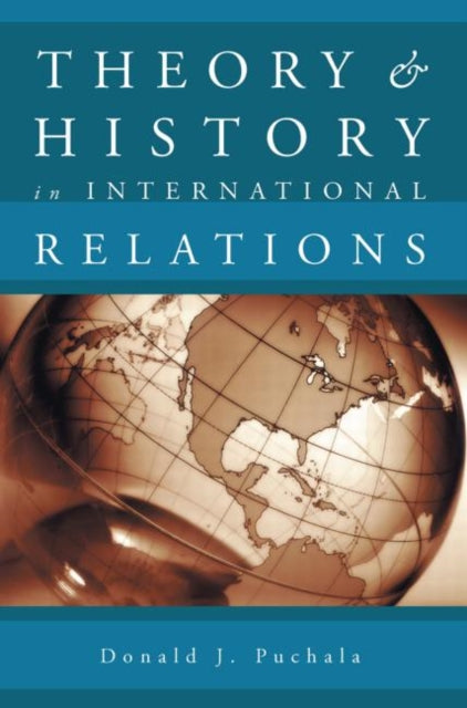 Book cover of: Theory and History in International Relations. By: Donald Puchala