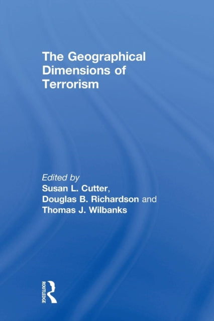 Book cover of: Geographical Dimensions of Terrorism. By: Susan Cutter