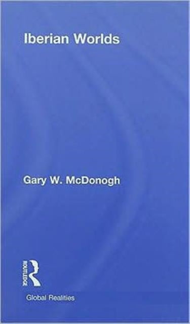 Book cover of: Iberian Worlds. By: Gary McDonogh, Gary W. McDonogh