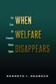 Book cover of: When Welfare Disappears. By: Kenneth J. Neubeck