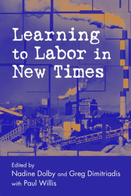 Book cover of: Learning to Labor in New Times. By: Dolby & Dimitri