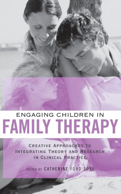 Book cover of: Engaging Children in Family Therapy. By: Catherine Ford Sori