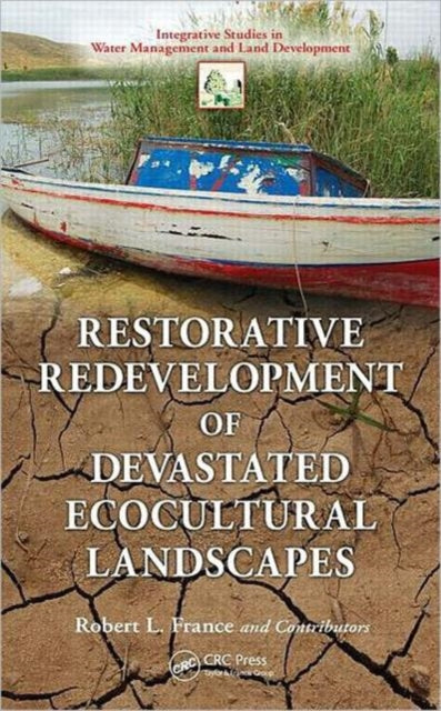 Book cover of: Restorative Redevelopment of Devastated Ecocultural Landscapes. By: France Robert