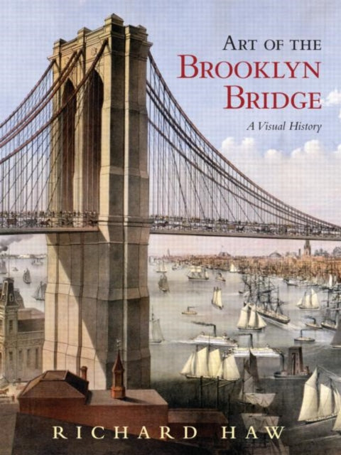 Book cover of: Art of the Brooklyn Bridge. By: Haw, Richard Haw