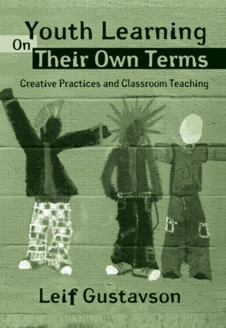 Book cover of: Youth Learning On Their Own Terms. By: Leif Gustavson