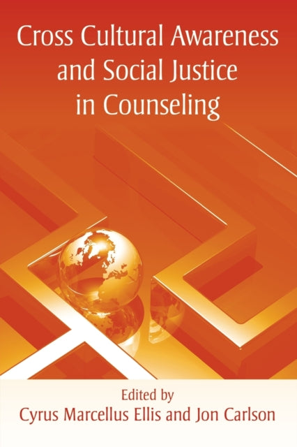 Book cover of: Cross Cultural Awareness and Social Justice in Counseling. By: Cyrus Ma Ellis
