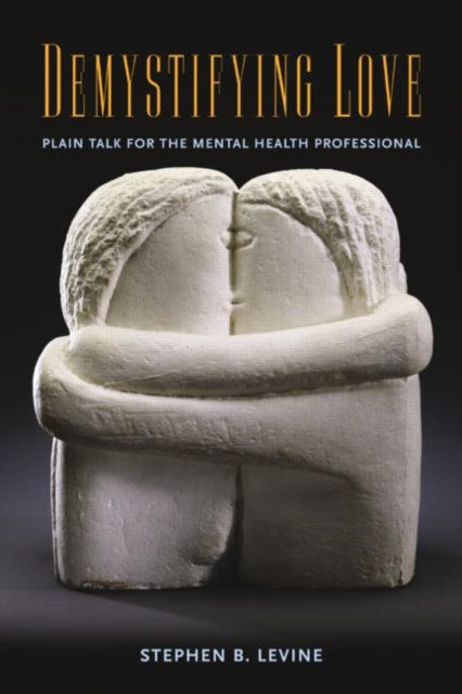 Book cover of: Demystifying Love. By: Stephen B. Levine