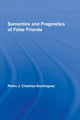 Book cover of: Semantics and Pragmatics of False Friends. By: Pedro J. Chamizo Dominguez, Pedro J. Chamizo Domínguez, Pedro J. Chamizo-Domínguez
