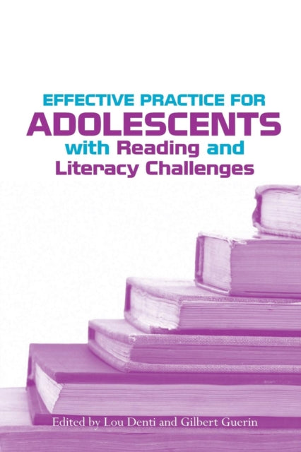 Book cover of: Effective Practice for Adolescents with Reading and Literacy Challenges. By: Denti. Guerin.
