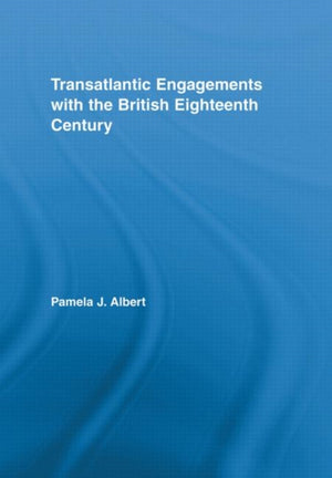 Transatlantic Engagements with the British Eighteenth Century