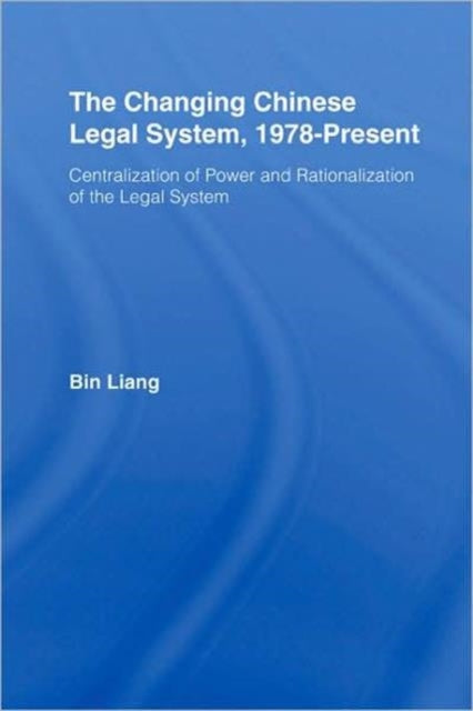Book cover of: Changing Chinese Legal System, 1978-Present. By: Liang, Bin, Bin Liang