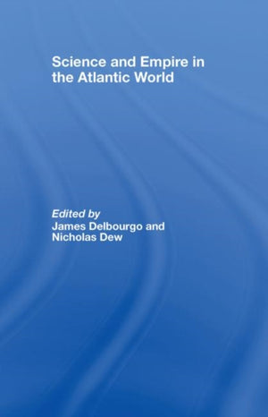 Science and Empire in the Atlantic World