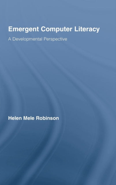 Book cover of: Emergent Computer Literacy. By: Mele Robinson, Helen Mele Robinson