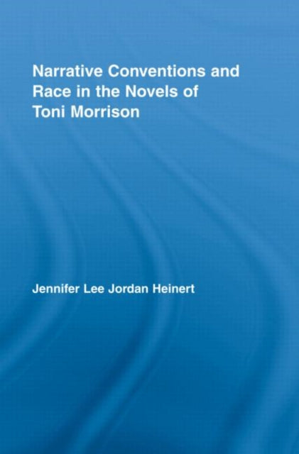 Book cover of: Narrative Conventions and Race in the Novels of Toni Morrison. By: Jennife Heinert