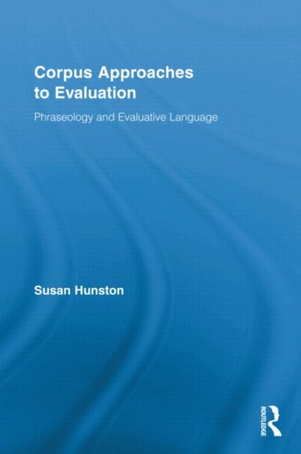 Book cover of: Corpus Approaches to Evaluation. By: Susan Hunston