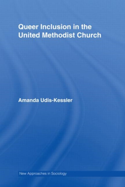 Book cover of: Queer Inclusion in the United Methodist Church. By: Am Udis-Kessler