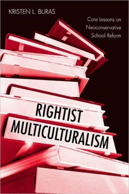 Book cover of: Rightist Multiculturalism. By: Kristen L. Buras, Kristen L Buras