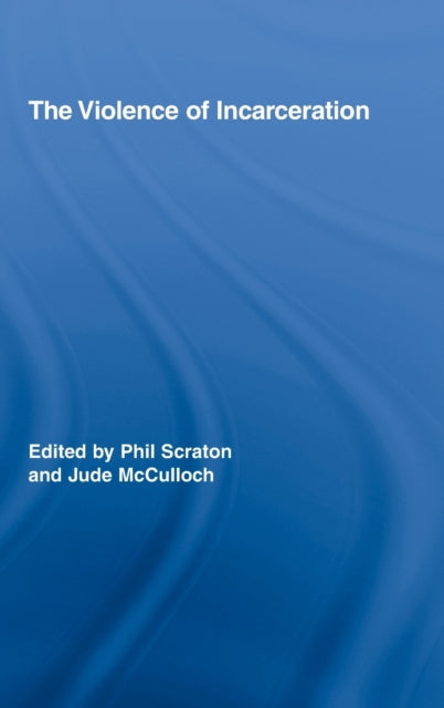 Book cover of: Violence of Incarceration. By: Paul Scraton: J