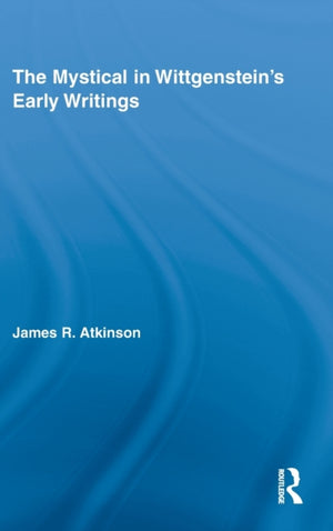The Mystical in Wittgenstein's Early Writings
