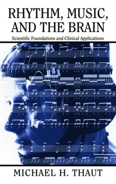 Book cover of: Rhythm, Music, and the Brain. By: Michael Thaut, Michael H. Thaut
