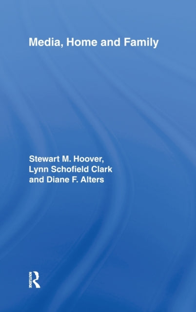 Book cover of: Media, Home and Family. By: Stewart M. Hoover