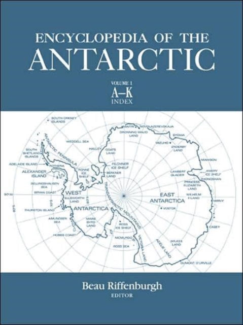 Book cover of: Encyclopedia of the Antarctic. By: Beau Riffenburgh