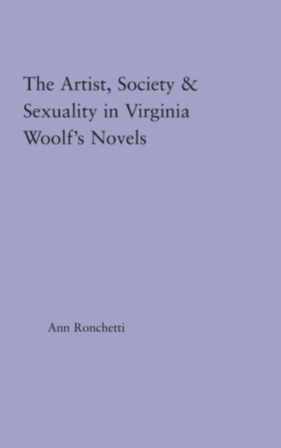 Book cover of: Artist-Figure, Society, and Sexuality in Virginia Woolf's Novels