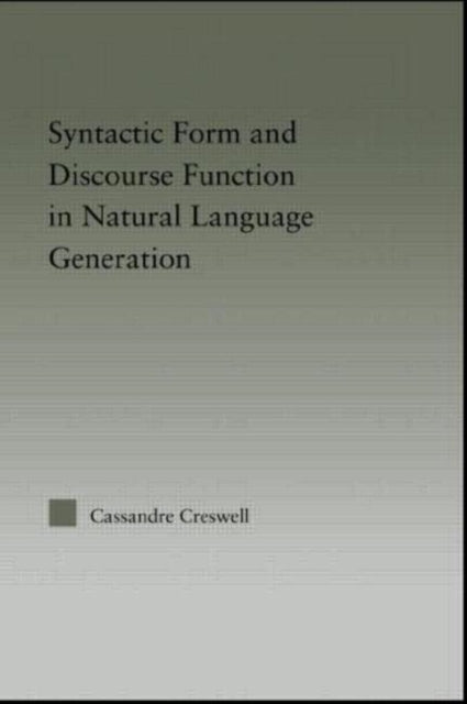 Book cover of: Syntactic Form and Discourse Function in Natural Language Generation