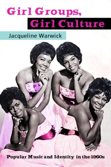 Book cover of: Girl Groups, Girl Culture. By: Jacqueline Warwick
