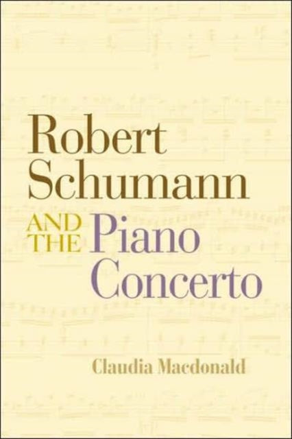 Book cover of: Robert Schumann and the Piano Concerto