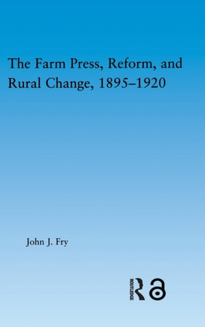 The Farm Press, Reform and Rural Change, 1895-1920