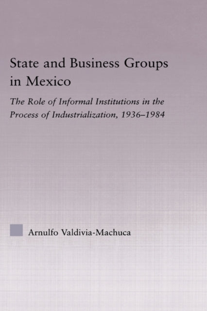Book cover of: State and Business Groups in Mexico