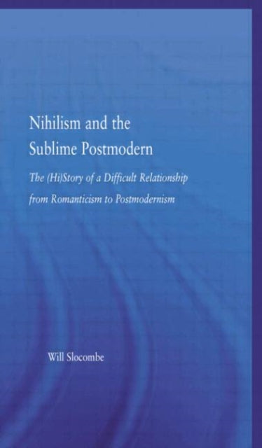 Book cover of: Nihilism and the Sublime Postmodern. By: Will Slocombe