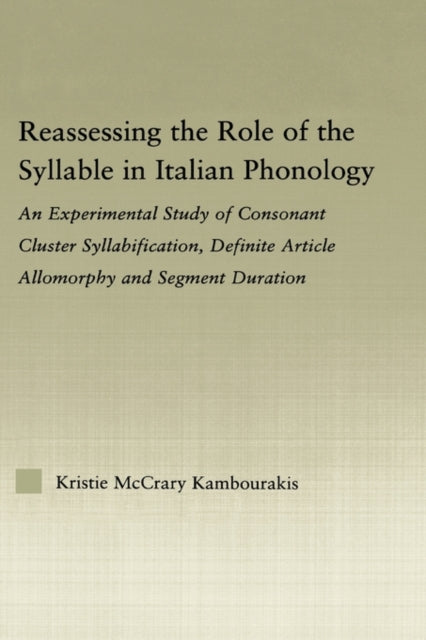 Book cover of: Reassessing the Role of the Syllable in Italian Phonology. By: Kristie McCrary Kambourakis