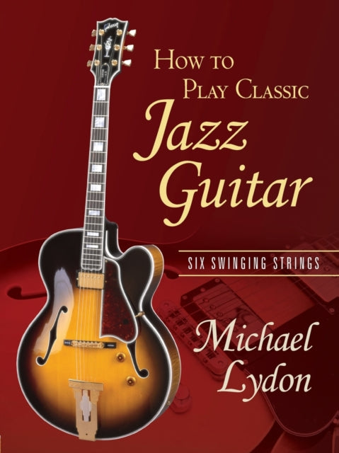 Book cover of: How To Play Classic Jazz Guitar. By: Michael Lydon