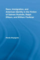 Book cover of: Race, Immigration, and American Identity in the Fiction of Salman Rushdie, Ralph Ellison, and William Faulkner. By: Randy Boyagoda