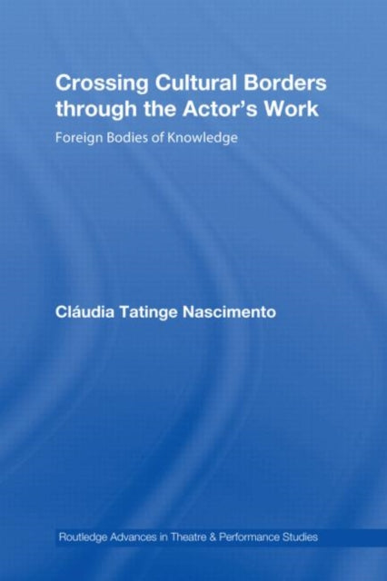 Book cover of: Crossing Cultural Borders Through the Actor's Work. By: Cláudia Tatinge Nascimento