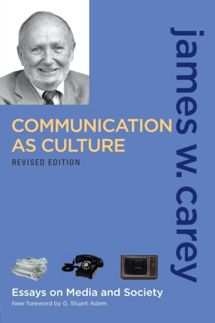 Book cover of: Communication as Culture, Revised Edition. By: James W. Carey