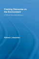 Book cover of: Framing Discourse on the Environment. By: Richard J. Alexander