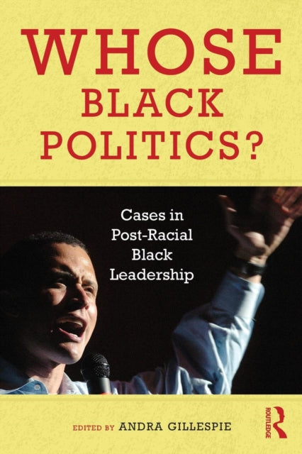 Book cover of: Whose Black Politics?. By: Andra Gillespie