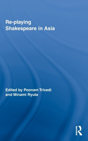 Re-playing Shakespeare in Asia