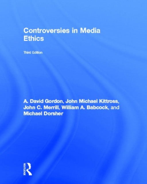 Book cover of: Controversies in Media Ethics. By: Gordon, David