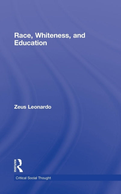 Book cover of: Race, Whiteness, and Education. By: Zeus Leonardo