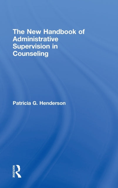 Book cover of: New Handbook of Administrative Supervision in Counseling. By: Henderson, Patricia Ed. D.