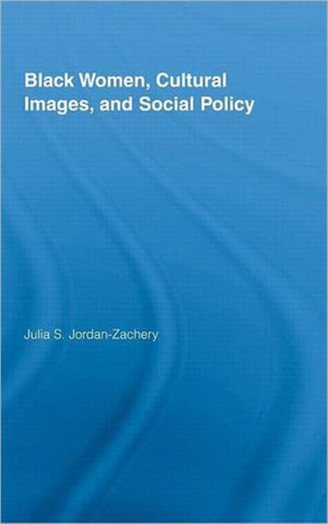 Black Women, Cultural Images and Social Policy